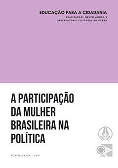 A Participação da Mulher Brasileira na Política, do autor Raquel Machado; Jéssica Almeida; Gabriel Sampaio; Paulo Cézar Machado Filho
