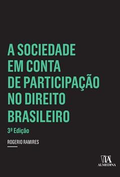 A Sociedade em Conta de Participação no Direito Brasileiro - 3 ed. (Insper), do autor Rogério Ramires