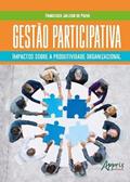 Ler Gestão participativa: impactos sobre a produtividade organizacional, do autor Francisco Jailson de Paiva