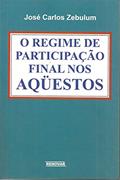 Ler O Regime de Participação Final nos Aqüestos, do autor José Carlos Zebulum