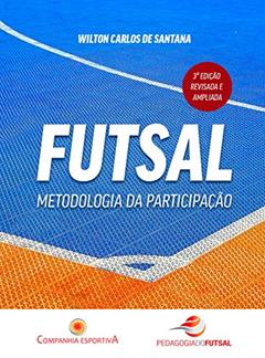 Futsal: metodologia da participação, do autor Wilton Carlos de Santana