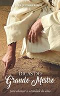 Ler DICAS DO GRANDE MESTRE: Para Alcançar a Serenidade da Alma, do autor PR JUCIMAR RAMOS