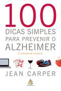 Ler 100 dicas simples para prevenir o Alzheimer, do autor Jean Carper
