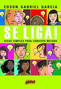 Ler Se liga!: dicas simples para conviver melhor, do autor Edson Gabriel Garcia