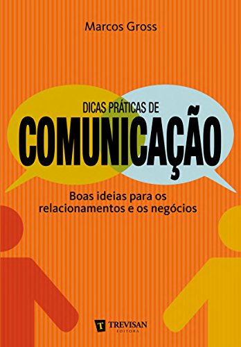 Ler Dicas práticas de comunicação: Boas ideias para os relacionamentos e os negócios, do autor Marcos Gross Ler Dicas práticas de comunicação: Boas ideias para os relacionamentos e os negócios, do autor Marcos Gross