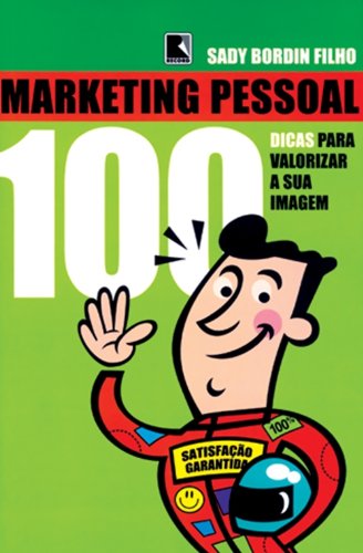 Ler Marketing Pessoal. 100 Dicas Para Melhorar Sua Imagem, do autor Sady Bordin Filho