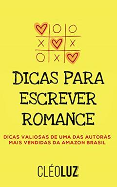 DICAS PARA ESCREVER ROMANCE, do autor Cleo Luz