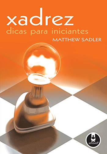 Ler Xadrez: Dicas para Iniciantes, do autor Matthew Sadler