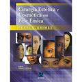 Ler Cirurgia Estética e Cosmética em Pele Étnica, do autor Pearl E. Grimes