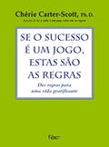 Ler Se o sucesso é um jogo, estas são as regras: Dez regras para uma vida gratificante, do autor Cherie Carter Scott Ler Se o sucesso é um jogo, estas são as regras: Dez regras para uma vida gratificante, do autor Cherie Carter Scott