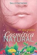 Ler Cosmética Natural: Um Guia Prático, do autor Sally Chitwood