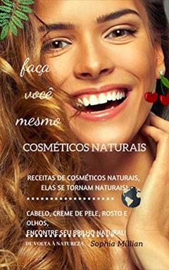 cosméticos naturais: faça você mesmo, do autor Sophia Millian
