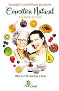 Ler Cosmética Natural: Sua Beleza por Você, do autor Conceição Trucom; Paula dos Santos