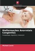 Ler Malformações Anorretais Congénitas: Fisiopatologia, diagnóstico, tratamento, do autor Michael Levin