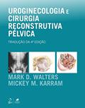 Ler Uroginecologia e Cirurgia Reconstrutiva Pélvica, do autor Mark Mark D. Walters Ler Uroginecologia e Cirurgia Reconstrutiva Pélvica, do autor Mark Mark D. Walters