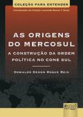 Ler Origens do Mercosul, As - A Construção da Ordem Política no Cone Sul - Coleção Para Entender - Coordenador da Coleção: Leonardo Nemer C. Brant, do autor Oswaldo Dehon Roque Reis Ler Origens do Mercosul, As - A Construção da Ordem Política no Cone Sul - Coleção Para Entender - Coordenador da Coleção: Leonardo Nemer C. Brant, do autor Oswaldo Dehon Roque Reis