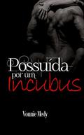 Ler Possuída Por Um Incubus, do autor Vonnie Medy