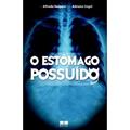 Ler O Estomago Possuido, do autor Adriano Segal; Alfredo Halpern