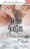 Ler A força do sentimento & Possuída (Harlequin Rainhas do Romance Livro 13), do autor Penny Jordan Ler A força do sentimento & Possuída (Harlequin Rainhas do Romance Livro 13), do autor Penny Jordan