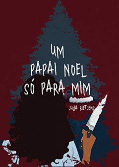 Um Papai Noel Só Para Mim, do autor Julia Rietjens