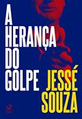 Ler A herança do golpe, do autor Jessé Souza