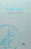 Ler A alma como centro do filosofar de Platão, do autor Delmar Cardoso