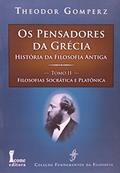 Ler Os Pensadores da Grécia. História da Filosofia Antiga. Filosofias Socrática e Platônica - Tomo II, do autor Theodor Gomperz Ler Os Pensadores da Grécia. História da Filosofia Antiga. Filosofias Socrática e Platônica - Tomo II, do autor Theodor Gomperz