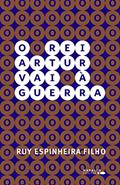Ler O Rei Artur Vai À Guerra, do autor Ruy Espinheira Filho