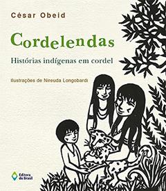 Ler Cordelendas: Histórias Indígenas em cordel, do autor César Obeid