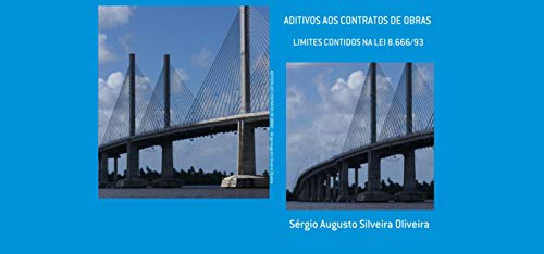 Ler ADITIVOS AOS CONTRATOS DE OBRAS: LIMITES CONTIDOS NA LEI 8.666/93, do autor SÉRGIO AUGUSTO SILVEIRA OLIVEIRA Ler ADITIVOS AOS CONTRATOS DE OBRAS: LIMITES CONTIDOS NA LEI 8.666/93, do autor SÉRGIO AUGUSTO SILVEIRA OLIVEIRA