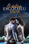 Ler O destino escolheu você, do autor Beatriz Cortes; Duda Razzera