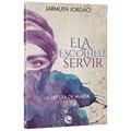 Ler Ela Escolheu Servir. A Defesa de Marta, do autor Jarmuth Jordão