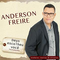 Deus Escolheu Você, do autor Anderson Freire