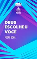 Ler Deus escolheu você (Nossa Comissão: A Edificação do Corpo de Cristo), do autor Pedro Dong