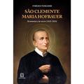 Ler Sao Clemente Maria Hofbauer: Bicentenário da Morte (1820-2020), do autor Vinícius Ponciano