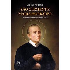 Sao Clemente Maria Hofbauer: Bicentenário da Morte (1820-2020), do autor Vinícius Ponciano