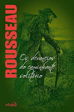 Os Devaneios do Caminhante Solitário - Rousseau, do autor Jean-Jacques Rousseau
