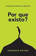 Ler Por que existo?: O propósito de Deus para a minha vida, do autor Henrique Botani
