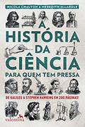 Ler A História da Ciência para quem tem pressa, do autor Nicola Chalton; Meredith Mac Ardle Ler A História da Ciência para quem tem pressa, do autor Nicola Chalton; Meredith Mac Ardle