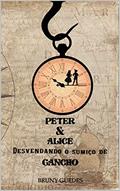 Ler Peter & Alice Desvendando o Sumiço de Gancho (As Incríveis Histórias dos Mundos Fantásticos), do autor Bruny Guedes Ler Peter & Alice Desvendando o Sumiço de Gancho (As Incríveis Histórias dos Mundos Fantásticos), do autor Bruny Guedes