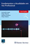 Ler Fundamentos e Atualidades em Voz Profissional, do autor Leonardo Lopes; Felipe Moreti; Fabiana Zambon; Thays Vaiano