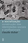 Ler A socialização: Construção das identidades sociais e profissionais, do autor Claude Dubar Ler A socialização: Construção das identidades sociais e profissionais, do autor Claude Dubar