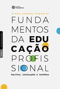 Ler Fundamentos da educação profissional:: política, legislação e história, do autor Diana Gurgel Pegorini