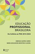 Ler Educação profissional brasileira: Da colônia ao PNE 2014-2024, do autor Maria Auxiliadora Monteiro Oliveira; Vanessa Guerra Caires