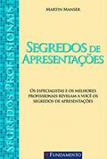Ler Segredos Profissionais. Segredos de Apresentações, do autor Martin Manser