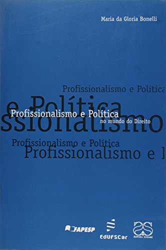 Ler Profissionalismo e política no mundo do direito, do autor Maria da Glória Bonelli