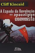 Ler A Espada da Revolução e o Apocalipse Comunista, do autor Cliff Kincaid