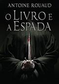 Ler O Livro e a Espada, do autor Antoine Rouaud Ler O Livro e a Espada, do autor Antoine Rouaud