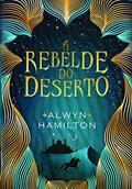 Ler A rebelde do deserto, do autor Alwyn Hamilton