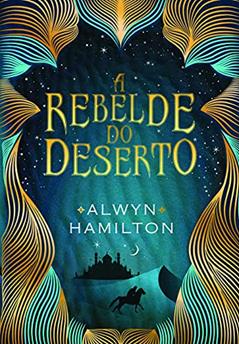 A rebelde do deserto, do autor Alwyn Hamilton
